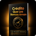 Crédito Que Los Bancos Aman. 20 páginas en palabras simples, 2 hojas para llenar, lista de 90 días. PDF al instante y llamada gratis.